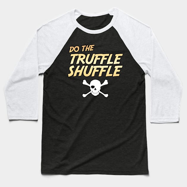 Do The Truffle Shuffle Baseball T-Shirt by Salty Nerd Podcast